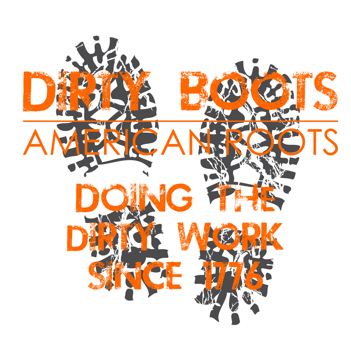 DIRTY WORK SINCE 1776