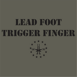 LEAD FOOT TRIGGER FINGER