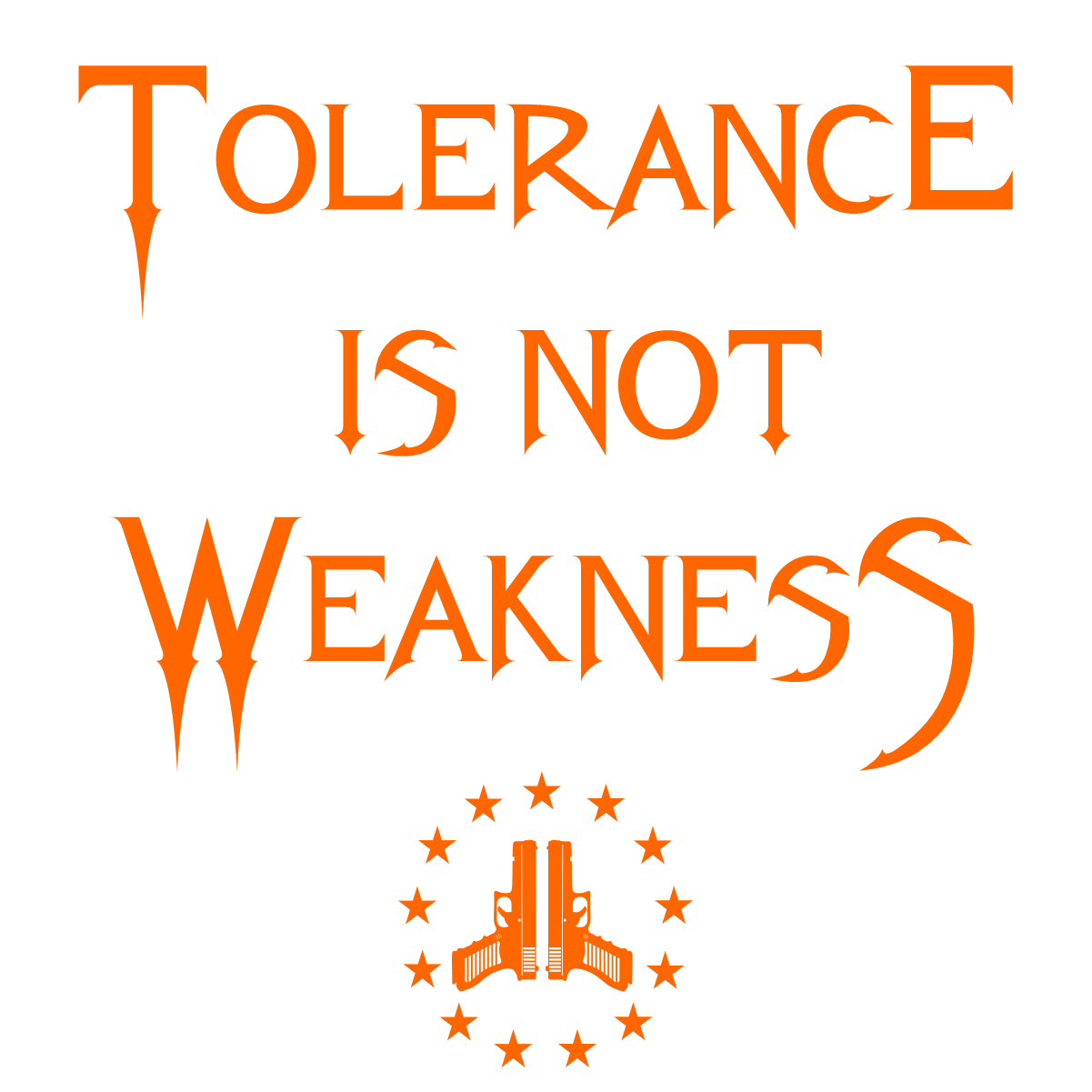 TOLERANCE IS NOT WEAKNESS